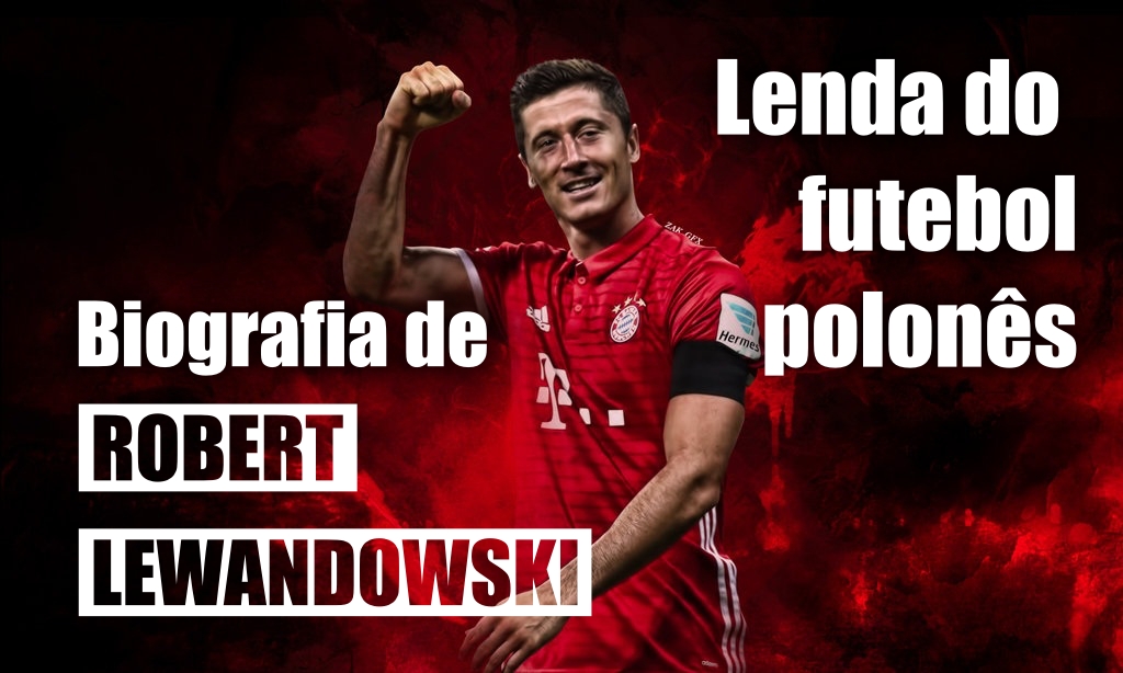 Biografia de Robert Lewandowski - Lenda do futebol polonês